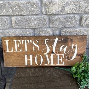 Let’s Stay Home Custom Wood Sign Made by Me 10 by 24